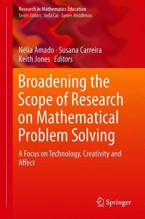 Broadening the Scope of Research on Mathematical Problem Solving: A Focus on Technology, Creativity and Affect de Nélia Amado