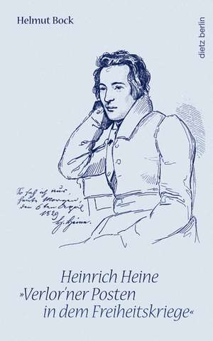 Heinrich Heine: "Auf verlor`nen Posten in dem Freiheitskriege" de Helmut Bock