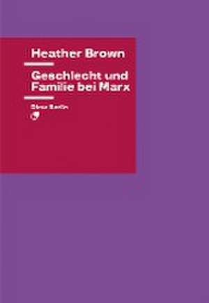 Geschlecht und Familie bei Marx de Heather Brown