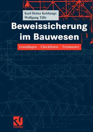 Beweissicherung im Bauwesen: Grundlagen — Checklisten — Textmuster de Karl-Heinz Keldungs