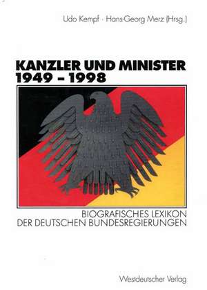 Kanzler und Minister 1949 – 1998: Biografisches Lexikon der deutschen Bundesregierungen de Udo Kempf