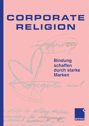 Corporate Religion: Bindung schaffen durch starke Marken de Jesper Kunde