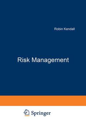 Risk Management: Unternehmensrisiken erkennen und bewältigen de Robin Kendall