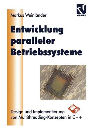 Entwicklung Paralleler Betriebssysteme: Design und Implementierung von Multithreading-Konzepten in C++ de Markus Weinländer