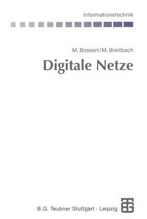 Digitale Netze: Funktionsgruppen digitaler Netze und Systembeispiele de Martin Bossert