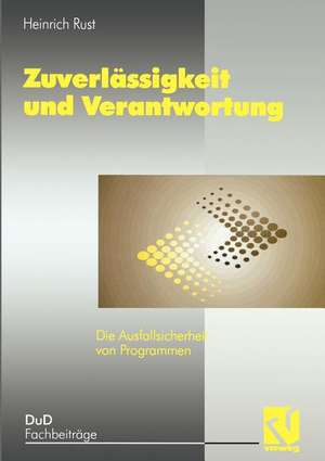 Zuverlässigkeit und Verantwortung: Die Ausfallsicherheit von Programmen de Heinrich Rust