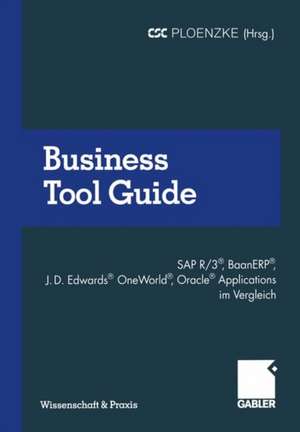 Business Tool Guide: SAP R/3®, BaanERP®, J.D. Edwards® OneWorld®, Oracle® Applications im Vergleich So treffen Sie für Ihr Unternehmen die richtige Entscheidung de Heinz Brauer