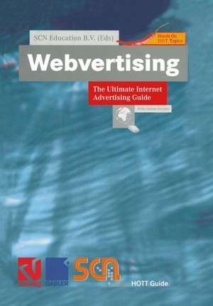 Webvertising: The Ultimate Internet Advertising Guide de SCN Education B.V.