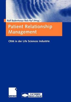 Patient Relationship Management: CRM in der Life Sciences Industrie de Rolf Badenhoop