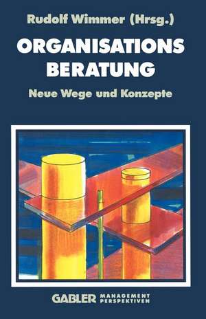 Organisationsberatung: Neue Wege und Konzepte de Rudolph Wimmer