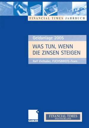 Was tun, wenn die Zinsen steigen: Anlagechancen 2005 de Ralf Vielhaber