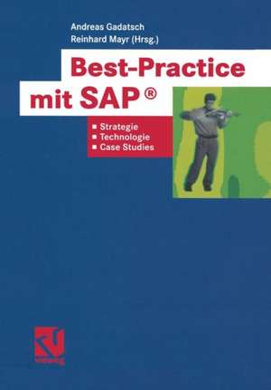 Best-Practice mit SAP®: Strategien, Technologien und Case Studies de Andreas Gadatsch