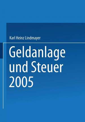 Geldanlage und Steuer 2005 de Karl Heinz Lindmayer