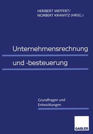 Unternehmensrechnung und -besteuerung: Grundfragen und Entwicklungen de Heribert Meffert