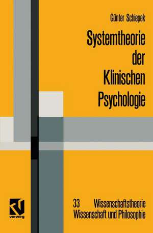 Systemtheorie der Klinischen Psychologie: Beiträge zu ausgewählten Problemstellungen de Günter Schiepek