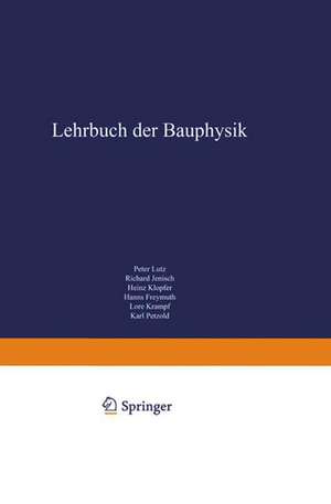 Lehrbuch der Bauphysik: Schall Wärme Feuchte Licht Brand Klima de Peter Lutz