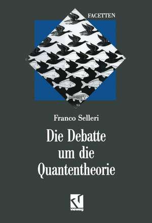 Die Debatte um die Quantentheorie de Franco Selleri