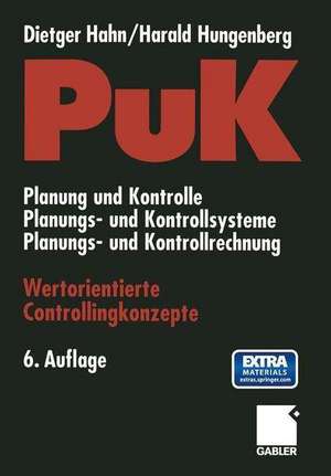 PuK - Wertorientierte Controllingkonzepte: Planung und Kontrolle - Planungs- und Kontrollsysteme - Planungs- und Kontrollrechnung de Dietger Hahn