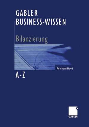 Gabler Business-Wissen A-Z Bilanzierung de Reinhard Heyd