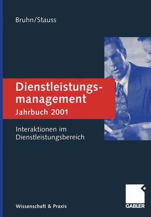 Dienstleistungsmanagement Jahrbuch 2001: Interaktionen im Dienstleistungsbereich de Manfred Bruhn