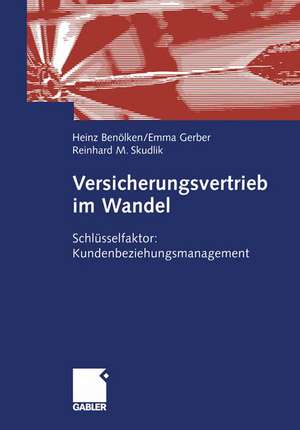 Versicherungsvertrieb im Wandel: Schlüsselfaktor: Kundenbeziehungsmanagement de Heinz Benölken