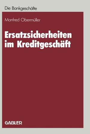 Ersatzsicherheiten im Kreditgeschäft de Manfred Obermüller