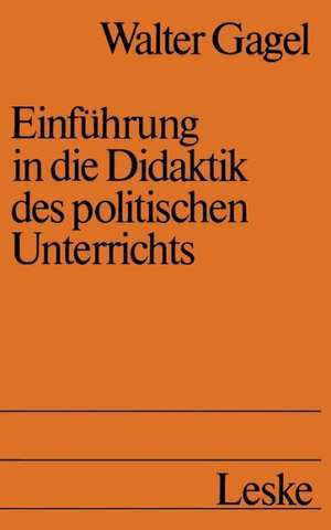 Einführung in die Didaktik des politischen Unterrichts: Studienbuch politische Didaktik I de Walter Gagel