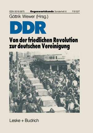 DDR — Von der friedlichen Revolution zur deutschen Vereinigung de Göttrik Wewer