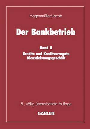 Der Bankbetrieb: Band II: Kredite und Kreditsurrogate Dienstleistungsgeschäft de Karl F. Hagenmüller