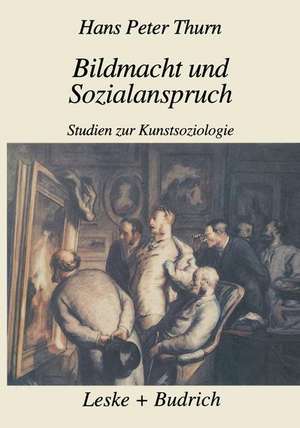 Bildmacht und Sozialanspruch: Studien zur Kunstsoziologie de Hans Peter Thurn