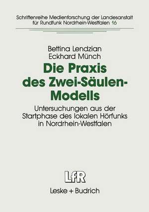 Die Praxis des Zwei-Säulen-Modells: Untersuchungen aus der Startphase des lokalen Hörfunks in Nordrhein-Westfalen de Bettina Lendzian