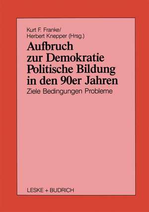 Aufbruch zur Demokratie: Politische Bildung in den 90er Jahren Ziele Bedingungen Probleme de Kurt Franke