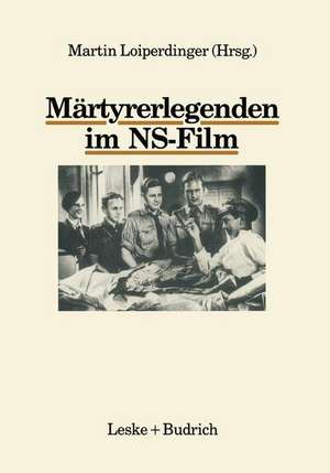 Märtyrerlegenden im NS-Film de Martin Loiperdinger