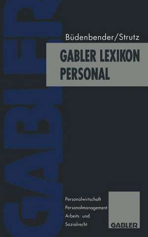 Gabler Lexikon Personal: Personalwirtschaft, Personalmanagement, Arbeits- und Sozialrecht de Ulrich Büdenbender