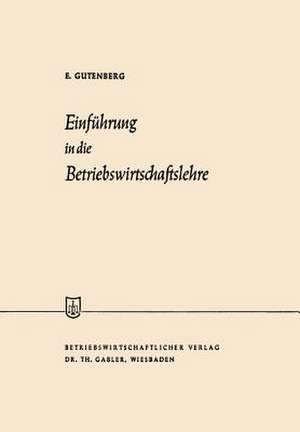 Einführung in die Betriebswirtschaftslehre de Erich Gutenberg