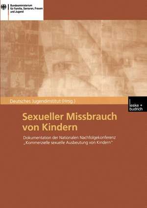 Sexueller Missbrauch von Kindern: Dokumentation der Nationalen Nachfolgekonferenz „Kommerzielle sexuelle Ausbeutung von Kindern“ vom 14./15. März 2001 in Berlin de Kenneth A. Loparo