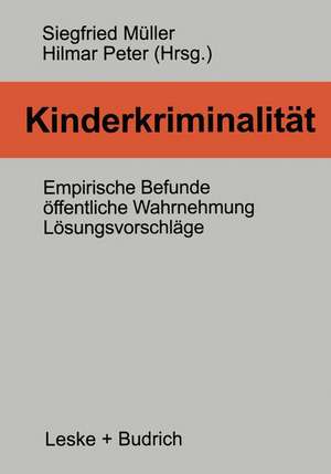 Kinderkriminalität: Empirische Befunde, öffentliche Wahrnehmung, Lösungsvorschläge de Siegfried Müller