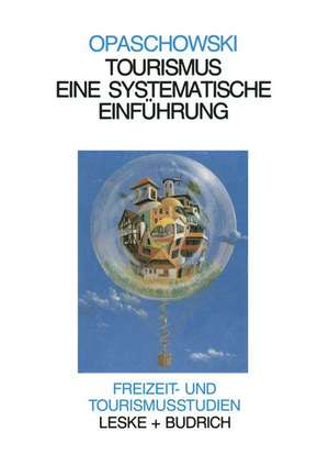 Tourismus: Systematische Einführung — Analysen und Prognosen de Horst W. Opaschowski