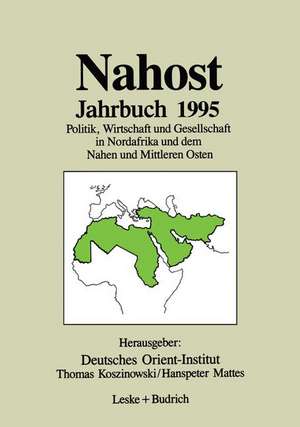 Nahost Jahrbuch 1995: Politik, Wirtschaft und Gesellschaft in Nordafrika und dem Nahen und Mittleren Osten de Deutsches Orient-Institut