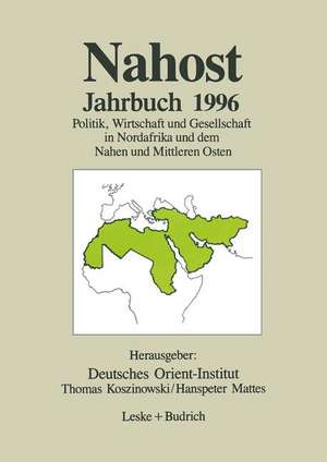 Nahost Jahrbuch 1996: Politik, Wirtschaft und Gesellschaft in Nordafrika und dem Nahen und Mittleren Osten de Deutsches Orient-Institut