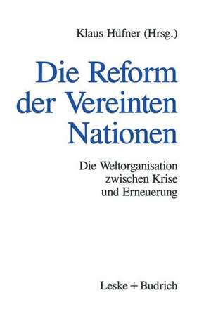 Die Reform der Vereinten Nationen: Die Weltorganisation zwischen Krise und Erneuerung de Klaus Hüfner