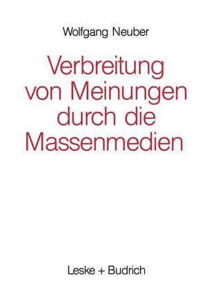 Verbreitung von Meinungen durch die Massenmedien de Wolfgang Neuber