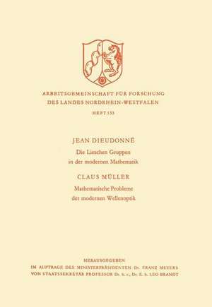 Die Lieschen Gruppen in der modernen Mathematik / Mathematische Probleme der modernen Wellenoptik de Jean Alexandre Dieudonné