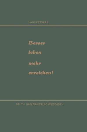 Besser leben mehr erreichen! de Hans Fervers