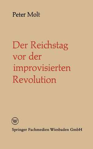 Der Reichstag vor der improvisierten Revolution de Peter Molt