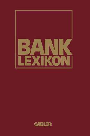 Bank-Lexikon: Handwörterbuch für das Bank- und Sparkassenwesen de Kenneth A. Loparo