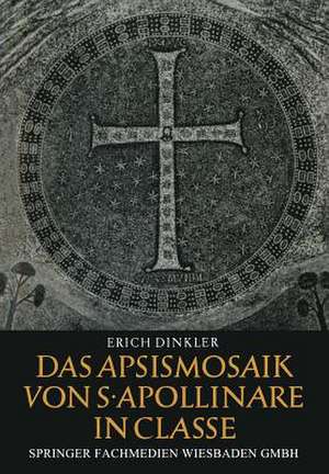 Das Apsismosaik von S. Apollinare in Classe de Erich Dinkler