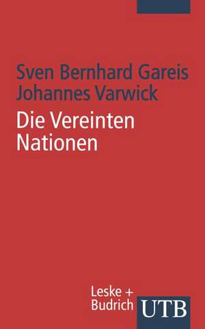 Die Vereinten Nationen: Aufgaben, Instrumente und Reformen de Johannes Varwick