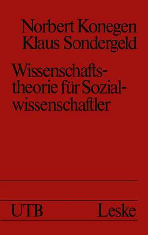 Wissenschaftstheorie für Sozialwissenschaftler: Eine problemorientierte Einführung de Norbert Konegen