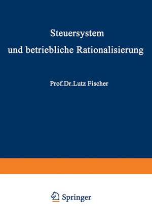 Steuersystem und betriebliche Rationalisierung de Lutz Fischer